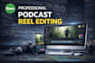 professionally edit podcast videos, and video editing