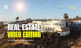edit cinematic real estate and property listing videos