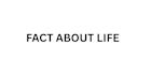 do fact about life