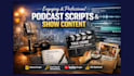 write engaging and professional podcast scripts, episode outlines, show content