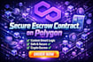 secure escrow contract on polygon with custom smart  logic crypto escrow