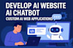 develop ai website, ai chatbot, and custom ai web  application
