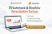 fully setup and manage substack newsletter with beehiiv newsletter