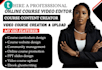 do online course video editing, course content creation, elearning course video