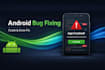 fix errors and crashes in your android app