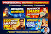 design professional and high CTR eye catching youtube thumbnail