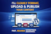 upload, format, and publish your content on wordpress professionally
