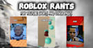 make viral roblox rant videos for you