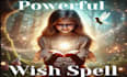 cast powerful djinn wish, morph spell and wish come true spell