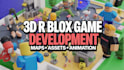 do 3d roblox game development, with assets, map creation, 3d animation environs