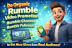 do organic rumble video promotion, rumble channel, rumble followers