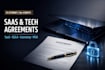 draft rock solid saas agreements, tech contracts and software licensing
