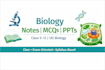 create biology notes mcqs and ppts for school and ug students