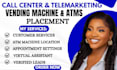 find high traffic vending machine placement and atm machine via cold calling