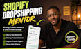be your shopify dropshipping mentor, dropshipping coach ecommerce consultant