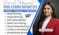 be your ebook ghostwriter, book writer, kindle book writer and ebook writer