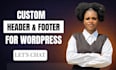 fix, design, or customize your website header and footer