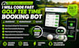 code fast golf tee time booking bot, golfnow bot, reservation bot, slot bot