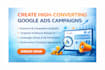 create highconverting google ads campaigns  business