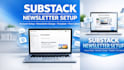 setup substack account, design newsletter template, and manage substack posts