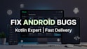 fix bugs in your android kotlin app professionally