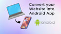 convert websites to android app