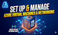 set up and manage azure virtual machines and networking