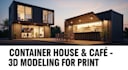 create 3d shipping container, container house, cafe or kiosk for 3d printing