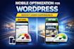 optimize your wordpress site for mobile devices and enhance user experience
