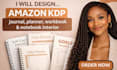design amazon KDP journal, planner, workbook, and notebook interior