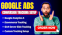 setup or fix google ads conversion tracking tag manager ga4 analytics for you