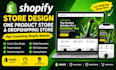 build and customize shopify store, dropshipping store, one product shopify store