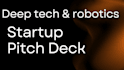 create deep tech pitch deck robotics hardware startup deck