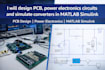 design pcb power electronics circuits and simulate converters in matlab simulink