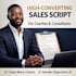 write a high converting sales script for coaches and consultants