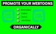 boost your webtoons promotions, comic, webcomic and tapas manga promotions