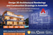 design 3d architectural renderings and construction drawings in autocad