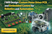 design custom motor driver pcb and embedded control for robotics and automation