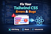 fix react js bugs, errors, tailwind and frontend issues fast