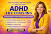 be your adhd life coach and adhd virtual assistant