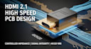 design controlled impedance hdmi 2 1 high speed pcb