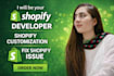 be your shopify developer to fix liquid, HTML, and CSS bugs