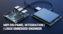 integrate mipi dsi panels on raspberry pi cm4, cm5 as linux embedded engineer