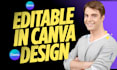 design anything in canva editable and custom