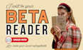be your romance beta reader, fantasy beta reader and beta read your manuscript