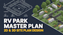 design professional rv park layout, campground master plan, and 2d 3d site plan