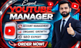 expertly manage youtube SEO, channel growth, uploads,