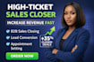 be your expert sales closer for high ticket b2b sales