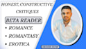 be your romance beta reader, alpha reader, erotica reader, with honest critique