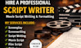be your screenwriter, scriptwriter, screenplay writer, movie tv scripts